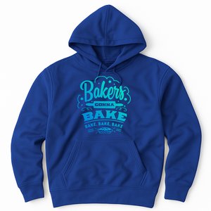 Bakers Gonna Bake Bake Bake Tee Gift Hoodie