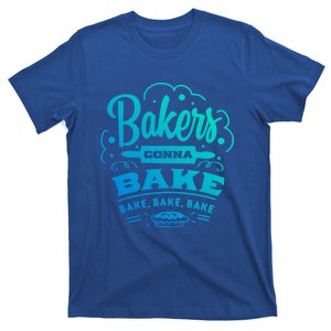 Bakers Gonna Bake Bake Bake Tee Gift T-Shirt