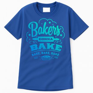 Bakers Gonna Bake Bake Bake Tee Gift Tall T-Shirt