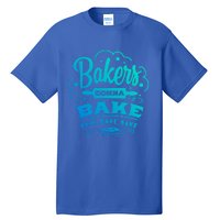 Bakers Gonna Bake Bake Bake Tee Gift Tall T-Shirt