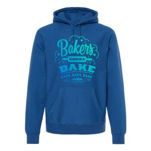 Bakers Gonna Bake Bake Bake Tee Gift Premium Hoodie