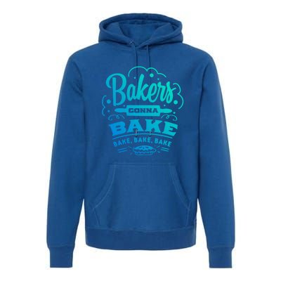 Bakers Gonna Bake Bake Bake Tee Gift Premium Hoodie