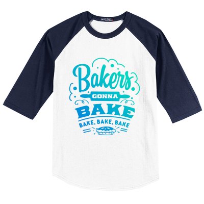 Bakers Gonna Bake Bake Bake Tee Gift Baseball Sleeve Shirt