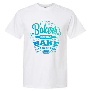 Bakers Gonna Bake Bake Bake Tee Gift Garment-Dyed Heavyweight T-Shirt