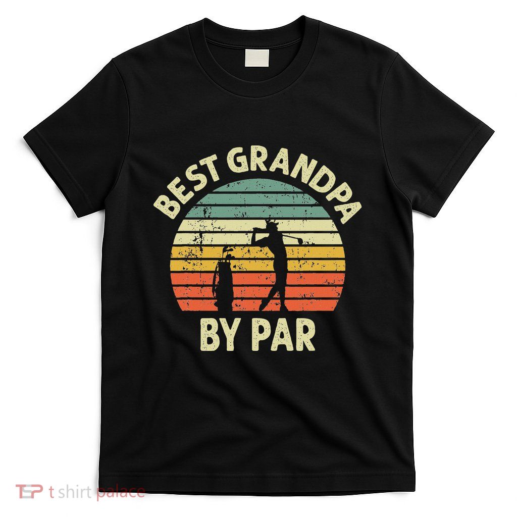 Best Grandpa By Par Golf Golfer Golfing Grandfather Design T-Shirt