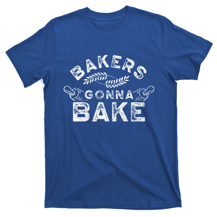 Bakers Gonna Bake Bakery Baking Baker Hobby Great Gift T-Shirt