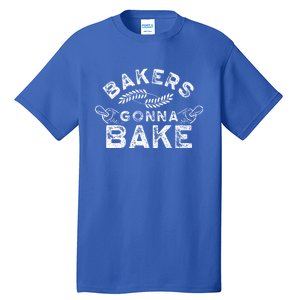 Bakers Gonna Bake Bakery Baking Baker Hobby Great Gift Tall T-Shirt