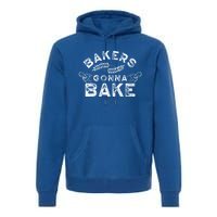 Bakers Gonna Bake Bakery Baking Baker Hobby Great Gift Premium Hoodie