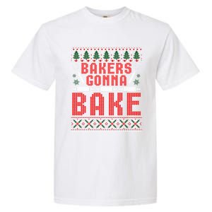 Bakers Gonna Bake Cookie Baking Ugly Christmas Sweater Great Gift Garment-Dyed Heavyweight T-Shirt