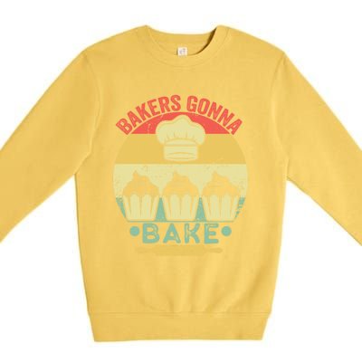 Bakers Gonna Bake Cooking Vintage Funny Baking Lover Saying Gift Premium Crewneck Sweatshirt