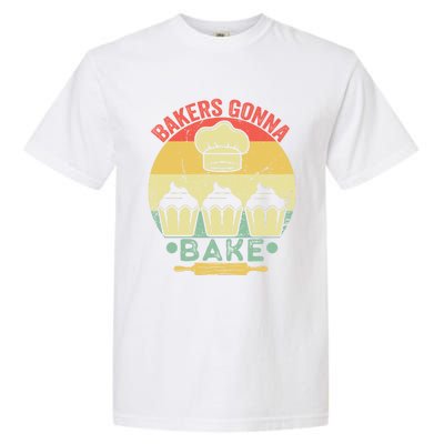 Bakers Gonna Bake Cooking Vintage Funny Baking Lover Saying Gift Garment-Dyed Heavyweight T-Shirt