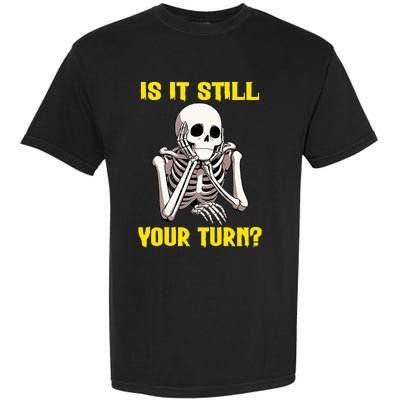 Board Game Card Is It Still Your Turn Garment-Dyed Heavyweight T-Shirt