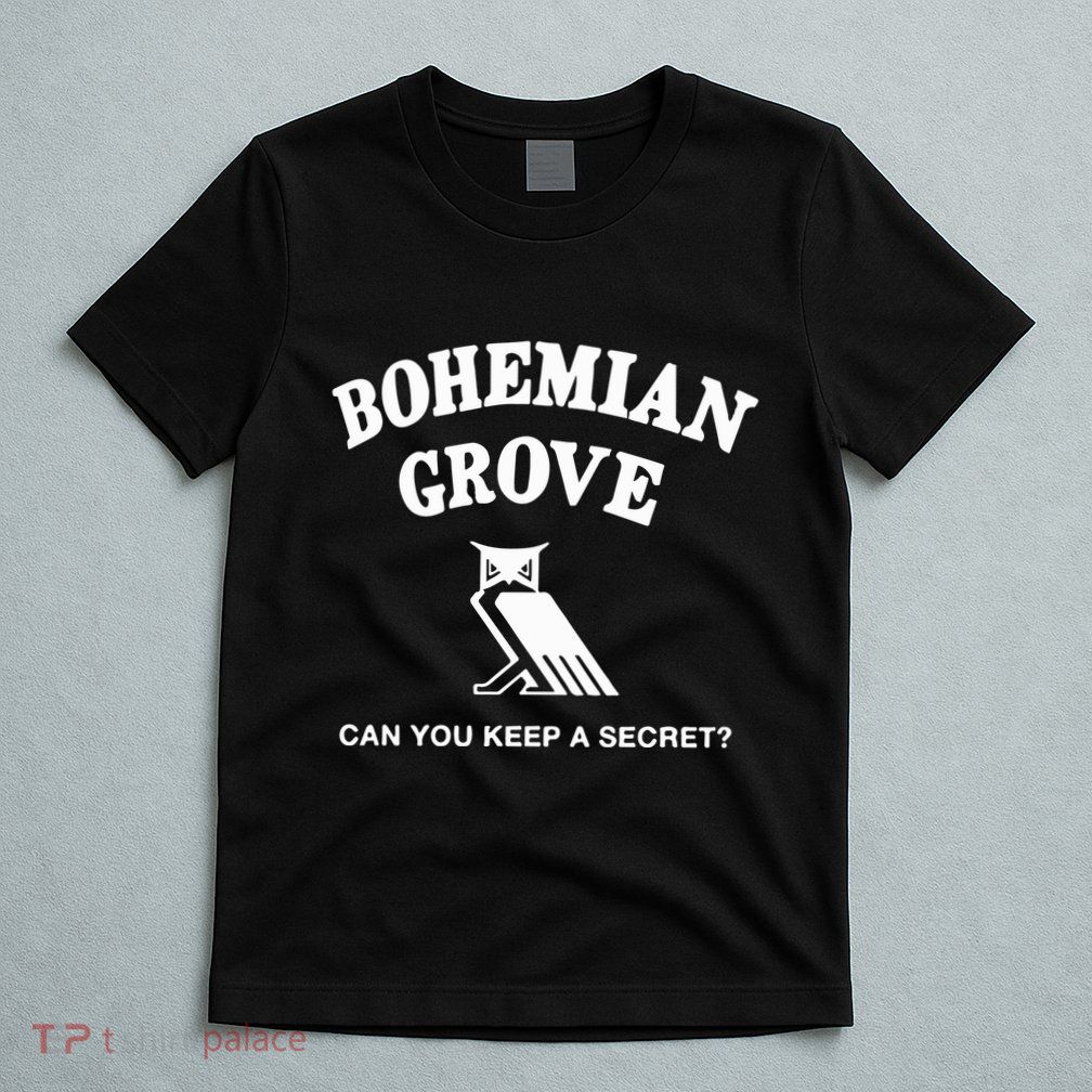Bohemian Grove Can You Keep A Secret T-Shirt