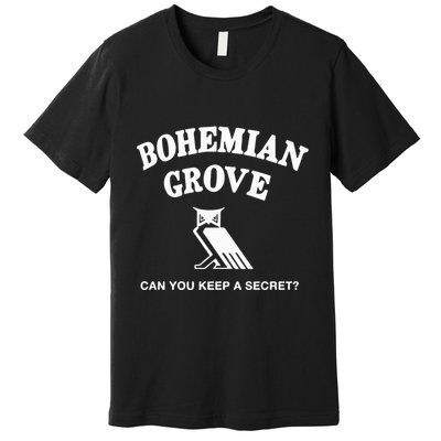Bohemian Grove Can You Keep A Secret Premium T-Shirt