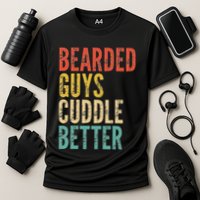Bearded Guys Cuddle Better Funny Saying Sarcastic Novelty Cooling Performance Crew T-Shirt