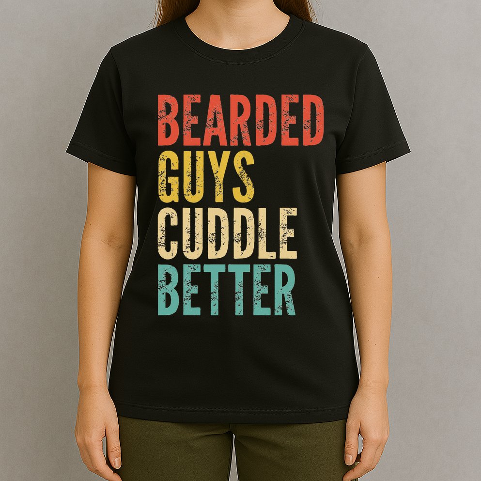 Bearded Guys Cuddle Better Funny Saying Sarcastic Novelty T-Shirt