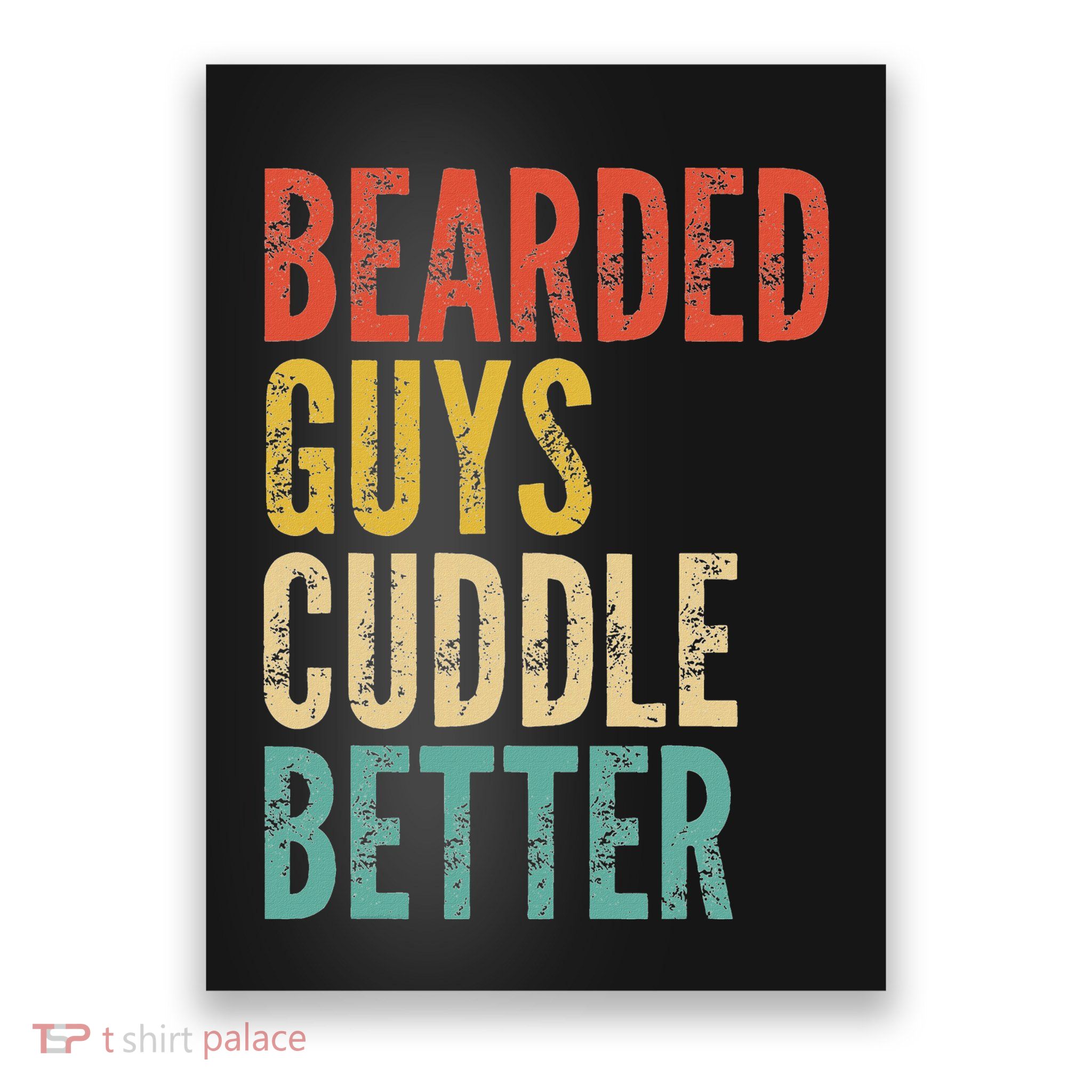 Bearded Guys Cuddle Better Funny Saying Sarcastic Novelty Poster