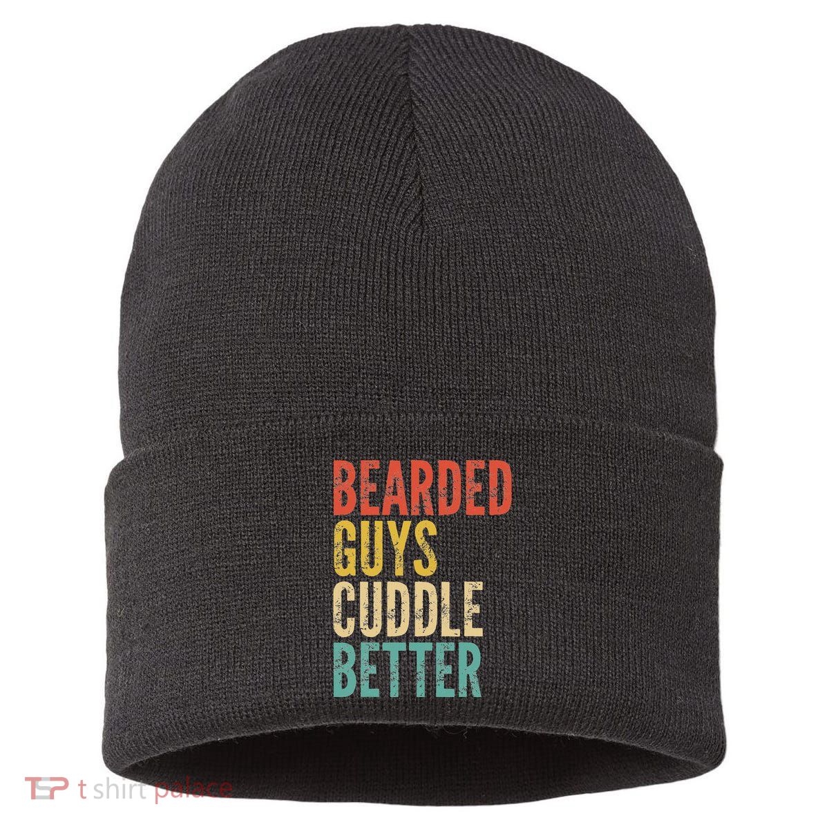 Bearded Guys Cuddle Better Funny Saying Sarcastic Novelty Sustainable Knit Beanie
