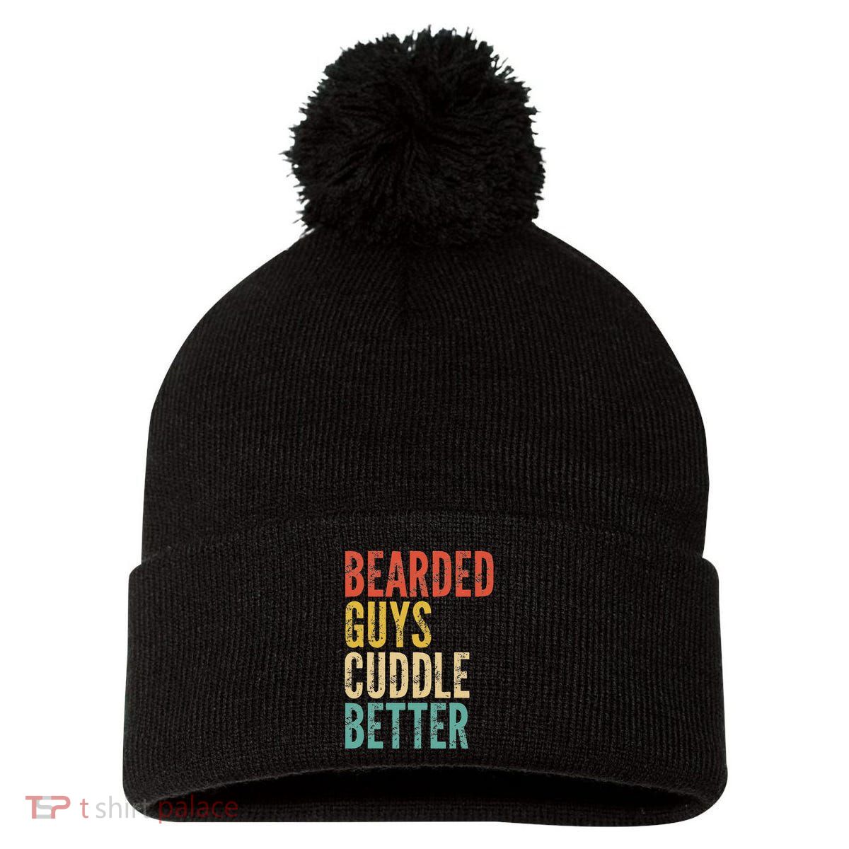 Bearded Guys Cuddle Better Funny Saying Sarcastic Novelty Pom Pom 12in Knit Beanie