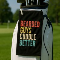 Bearded Guys Cuddle Better Funny Saying Sarcastic Novelty Golf Towel
