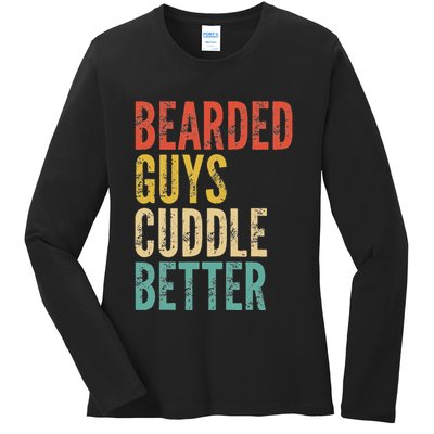 Bearded Guys Cuddle Better Funny Saying Sarcastic Novelty Ladies Long Sleeve Shirt