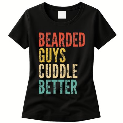 Bearded Guys Cuddle Better Funny Saying Sarcastic Novelty Womens T-Shirt
