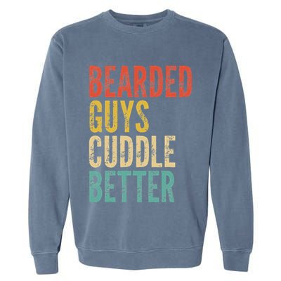 Bearded Guys Cuddle Better Funny Saying Sarcastic Novelty Garment-Dyed Sweatshirt