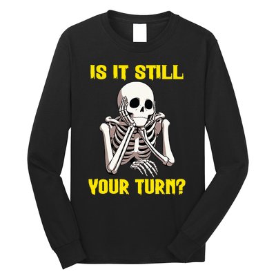 Board Game Card Is It Still Your Turn Funny Game Nights Long Sleeve Shirt