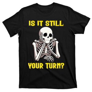 Board Game Card Is It Still Your Turn Funny Game Nights T-Shirt