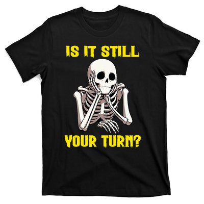 Board Game Card Is It Still Your Turn Funny Game Nights T-Shirt