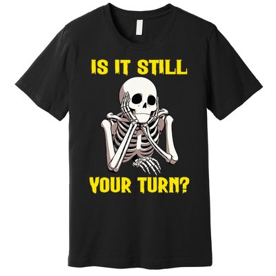 Board Game Card Is It Still Your Turn Funny Game Nights Premium T-Shirt