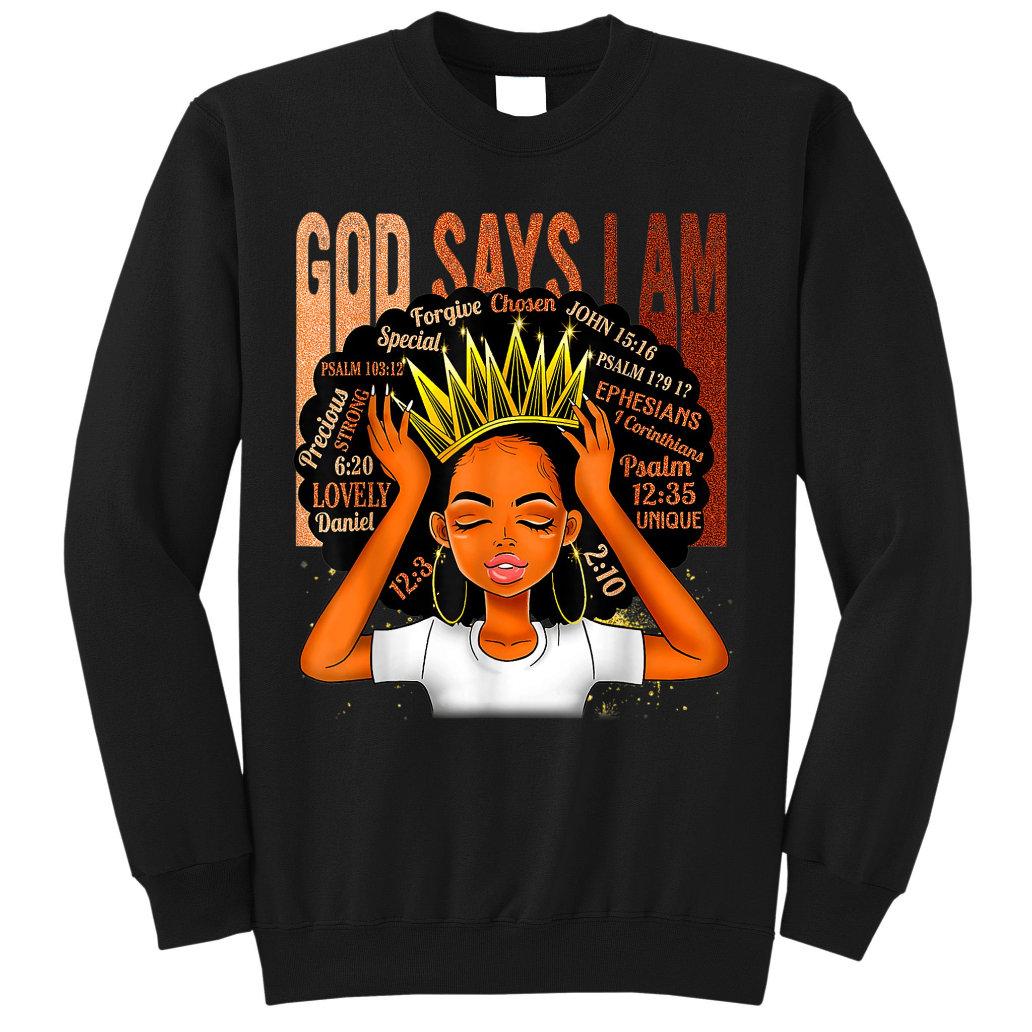 Black Girl Crown God Says I Am Black Melanin History Month Sweatshirt