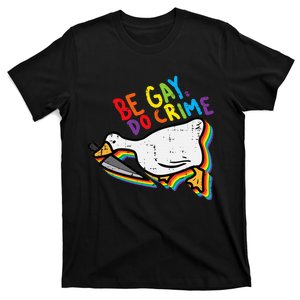 Be Gay Do Crime Goose Rainbow Pride Flag Lgbtq T-Shirt