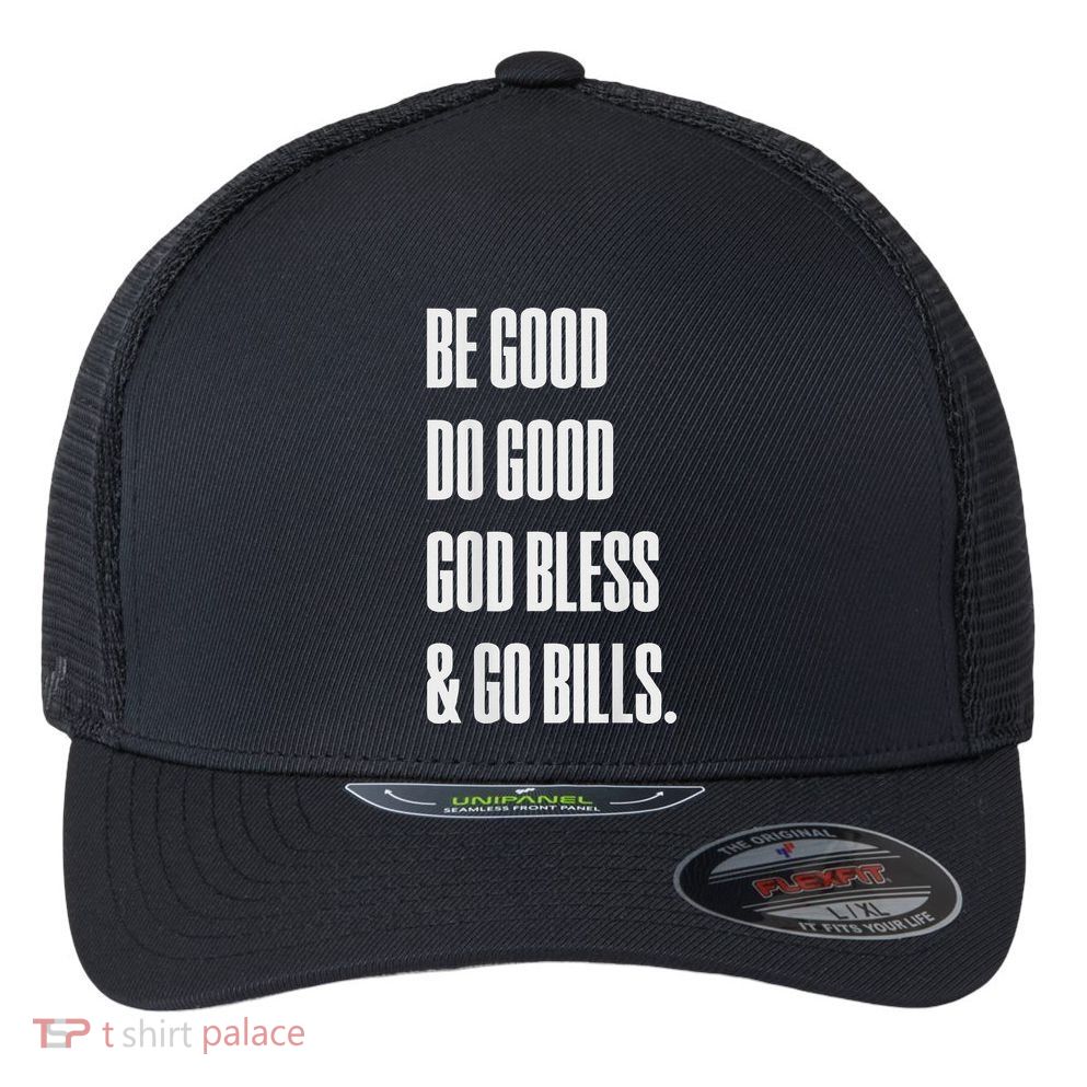 Be Good Do Good God Bless And Go B.I.L.L.S Flexfit Unipanel Trucker Cap