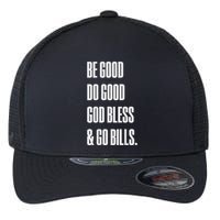 Be Good Do Good God Bless And Go B.I.L.L.S Flexfit Unipanel Trucker Cap