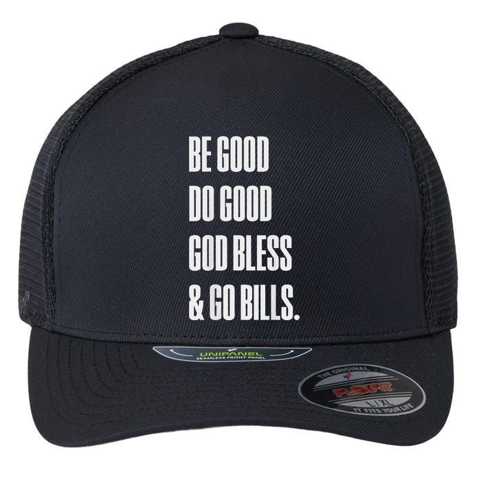 Be Good Do Good God Bless And Go B.I.L.L.S Flexfit Unipanel Trucker Cap