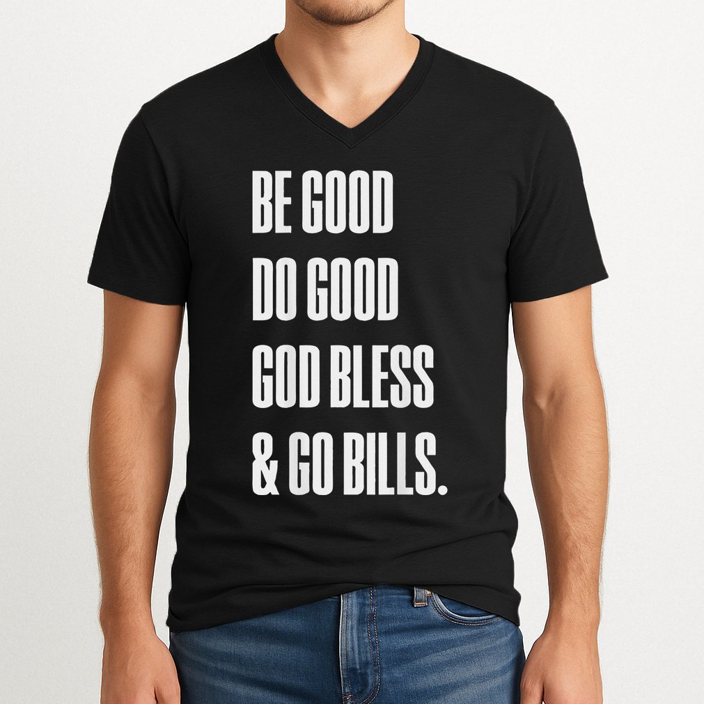 Be Good Do Good God Bless And Go B.I.L.L.S V-Neck T-Shirt