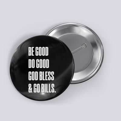 Be Good Do Good God Bless And Go B.I.L.L.S Button