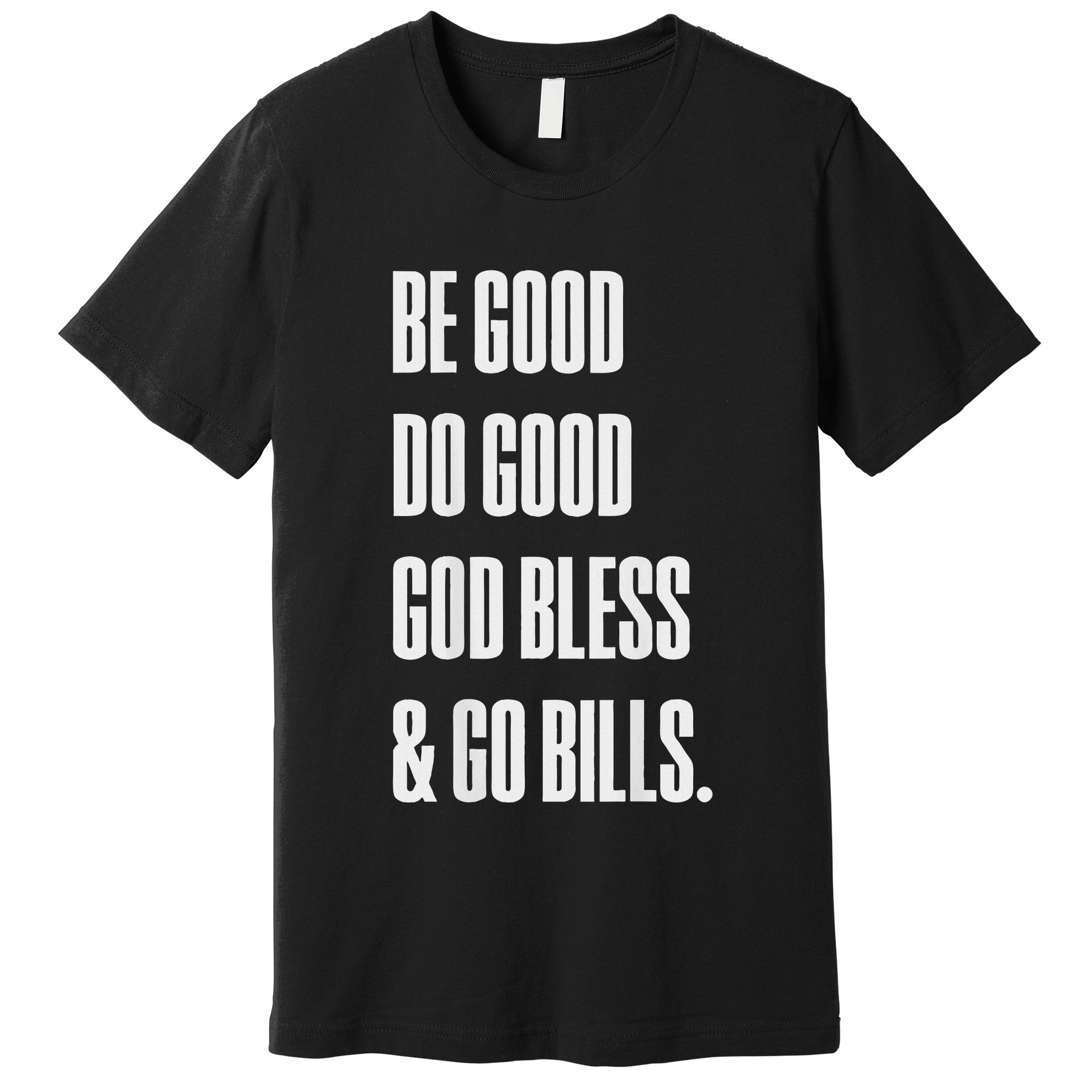 Be Good Do Good God Bless And Go B.I.L.L.S Premium T-Shirt