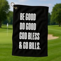 Be Good Do Good God Bless And Go B.I.L.L.S Golf Towel