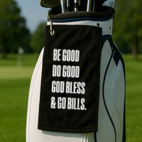 Be Good Do Good God Bless And Go B.I.L.L.S Golf Towel