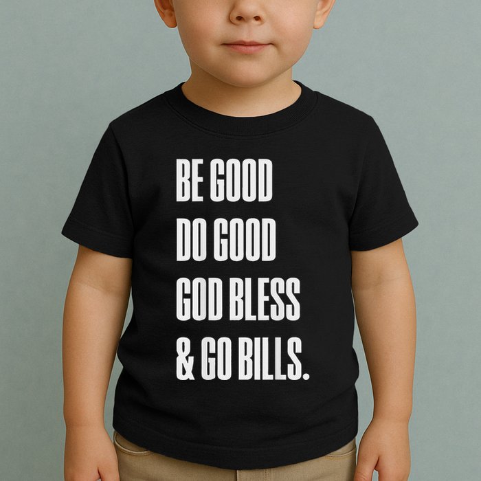 Be Good Do Good God Bless And Go B.I.L.L.S Toddler T-Shirt
