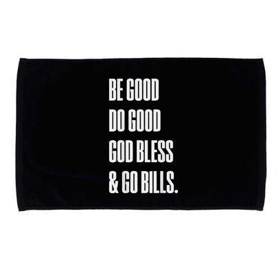 Be Good Do Good God Bless And Go B.I.L.L.S Microfiber Hand Towel