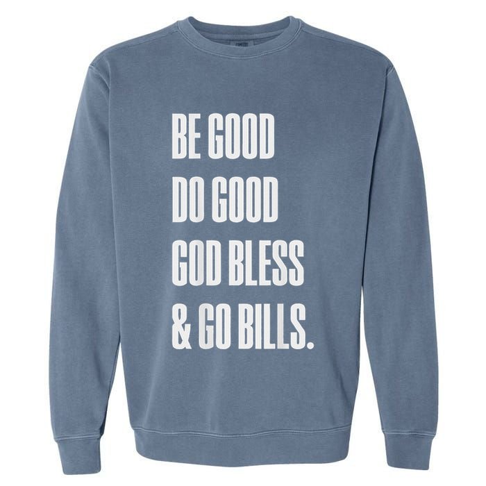 Be Good Do Good God Bless And Go B.I.L.L.S Garment-Dyed Sweatshirt