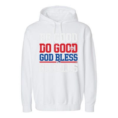 Be Good Do Good God Bless Go Bill Garment-Dyed Fleece Hoodie