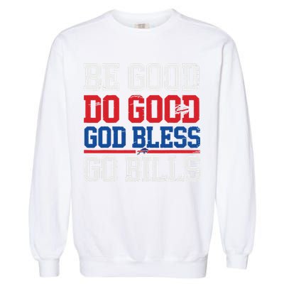 Be Good Do Good God Bless Go Bill Garment-Dyed Sweatshirt