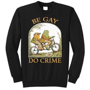 Be Gay Do Crime Frog and The Toad for LGBTQ Pride Sweatshirt