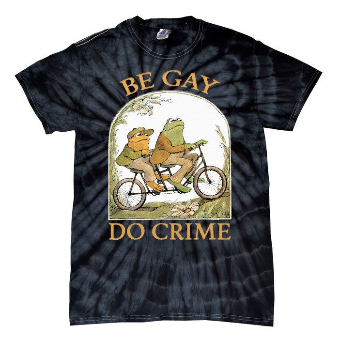 Be Gay Do Crime Frog and The Toad for LGBTQ Pride Tie-Dye T-Shirt