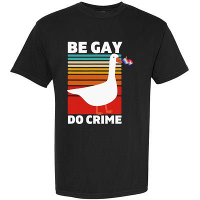 Be Gay Do Crime, LGBTQ Pride Rights, LGBTQIA Protest Gift Garment-Dyed Heavyweight T-Shirt