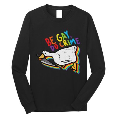 Be Gay Do Crime Goose Rainbow Pride Flag Lgbtq Women Long Sleeve Shirt